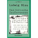 Das altj�dische Zauberwesenvon "Ludwig Blau"