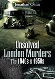 Unsolved London murders : the 1940s and 1950s