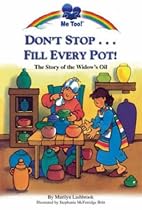 Don't Stop...Fill Every Pot!: The Story of the Widow's Oil (Me Too!)