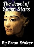 The Jewel of Seven Stars (Collected Works of Bram Stoker)