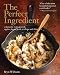 Books : The Perfect Ingredient: 5 Fantastic Ways to Cook Apples, Beets, Pork, Scallops, and More