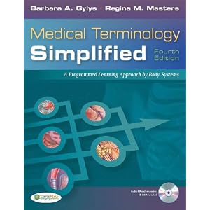Click here to buy Medical Terminology Simplified: A Programmed Learning Approach by Body System by Barbara Gylys and Regina Masters.