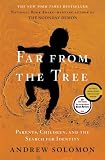 Far From the Tree: Parents, Children and the Search for Identity [Hardcover] [2012] First Edition Ed. Andrew Solomon