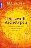 Produkt-Bild: Die zw&ouml;lf Archetypen: Tierkreiszeichen und Pers&ouml;nlichkeitsstruktur