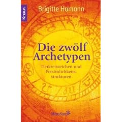 Die zw�lf Archetypen: Tierkreiszeichen und Pers�nlichkeitsstruktur