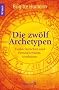 Die zw�lf Archetypen: Tierkreiszeichen und Pers�nlichkeitsstruktur