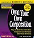 Rich Dad's Advisors: Own Your Own Corporation: Why the Rich Own Their Own Companies and Everyone Else Works for Them