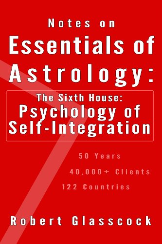 Notes on Essentials of Astrology: The Sixth House - Psychology of Self-Integration