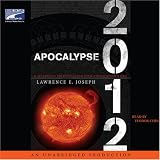 Apocalypse 2012: A Scientific Investigation into Civilization s End (Unabridged)