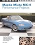 Mazda Miata MX- 5 Performance Projects