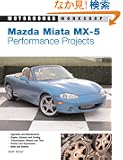 Mazda Miata Mx-5: Performance Projects (Motorbooks Workshop)