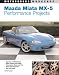 Mazda Miata MX- 5 Performance Projects