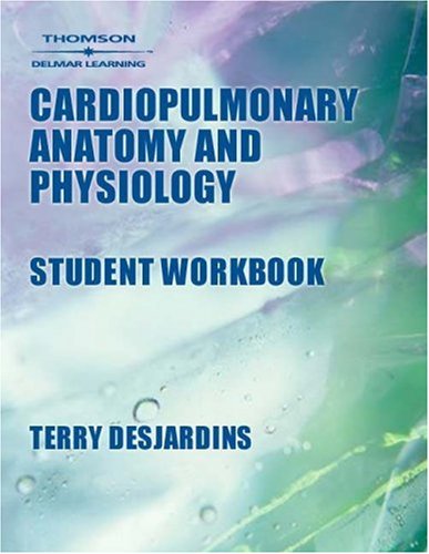 Workbook to Accompany Cardiopulmonary Anatomy and Physiology: Essentials for Respiratory Care