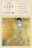 The Lady in Gold: The Extraordinary Tale of Gustav Klimt's Masterpiece, Portrait of Adele Bloch-Bauer
