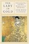 The Lady in Gold: The Extraordinary Tale of Gustav Klimt's Masterpiece, Portrait of Adele Bloch-Bauer