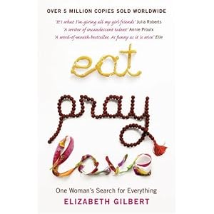 Eat, Pray, Love: One Woman's Search for Everything