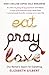 Eat, Pray, Love: One Woman's Search for Everything