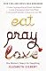 Eat, Pray, Love: One Woman's Search for Everything