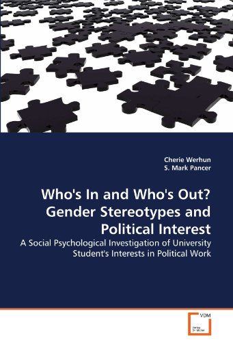 Who's In and Who's Out? Gender Stereotypes and Political Interest: A Social Psychological Investigation of University Student's Interests in Political Work