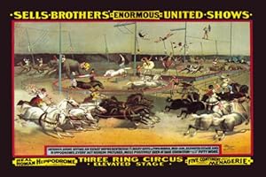 Art Poster, Sells Brothers' Enormous United Shows: Three Ring Circus - 12x18