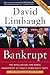Bankrupt: The Intellectual and Moral Bankruptcy of Today's Democratic Party