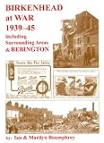 Birkenhead at War 1939-45 : including surrounding areas & Bebington