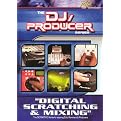 DJ-Producer: Digital Scratching and Mixing (The DJ/Producer Series)