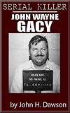 John Wayne Gacy - Serial Killer (Serial Killer Biography Series)