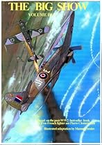 THE BIG SHOW VOLUME III: Illustrated adaptation in comic format of R.A.F Free French fighter ace Pierre Clostermann´s war memoirs THE BIG SHOW VOLUME III: Illustrated adaptation in comic format of R.A.F Free French fighter ace Pierre Clostermann´s war memoirs
