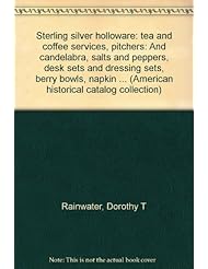 Book: Sterling silver holloware: tea and coffee services, pitchers: And candelabra, salts and peppers, desk sets and dressing sets, berry bowls, napkin ... (American historical catalog collection) - Pyne Press; Distributed by Scribner, New York