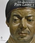 Nello splendore mediceo. Papa Leone X...