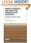 Market Research and Modeling: Progress and Prospects: A Tribute to Paul E. Green (International Series in Quantitative Marketing)