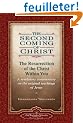 The Second Coming of Christ: The Resurrection of the Christ Within You