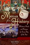 Menus from History [2 volumes]: Historic Meals and Recipes for Every Day of the Year