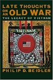 Late Thoughts on an Old War: The Legacy of Vietnam