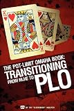 The Pot-Limit Omaha Book: Transitioning from NL to PLO