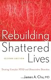 Rebuilding Shattered Lives: Treating Complex PTSD and Dissociative Disorders