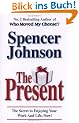 The Present: The Gift That Makes You Happy And Successful At Work And In Life