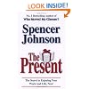The Present: The Gift That Makes You Happy And Successful At Work And In Life