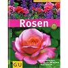 Rosen. Das neue Standardwerk mit �ber 200 beliebten Rosen im Portrait (GU Pflanzenratgeber)