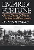 Empire of fortune : crown, colonies, and tribes in the Seven Years War in America