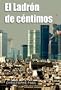 EL LADR�N DE C�NTIMOS