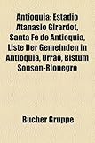 Antioquia: Estadio Atanasio Girardot, Santa Fe de Antioquia, Liste Der Gemeinden in Antioquia, Urrao, Bistum Sonson-Rionegro-