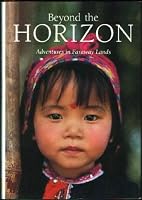 Beyond the Horizon: Adventures in Faraway Lands (National Geographic Society Special Publication, Series 26)