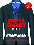Chic Simple Dress Smart Men: Wardrobes That Win in the New Workplace (Chic Simple)