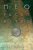 Neopagan Rites: A Guide to Creating Public Rituals that Work