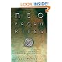 Neopagan Rites: A Guide to Creating Public Rituals that Work