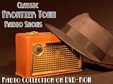 62 Classic Frontier Town Old Time Radio Broadcasts on DVD (over 29 Hours 24 Minutes running time)