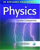 IB Physics Course Companion: International Baccalaureate Diploma Programme (IB Diploma Programme) IB Physics Course Companion: International Baccalaureate Diploma Programme (IB Diploma Programme)