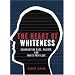 The Heart of Whiteness: Confronting Race, Racism and White Privilege